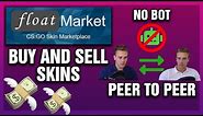 HOW the CSGOFLOAT P2P Market Works in Practice, Buying and Selling CS:GO SKINS for CASH