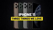 iPhone 11 | Three things we love