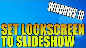 How To Show A Slideshow On Your Windows 10 Lock Screen PC Tutorial