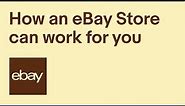 How an eBay Store can work for you | eBay for Business