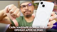 CAPA PARA IPHONE COM MAGSAFE GORILA SHIELD: OPINIÃO APÓS 30 DIAS