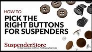 How to Pick the Right Buttons for Your Suspenders