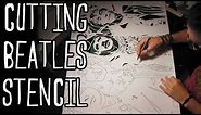 Cutting a Beatles Stencil For Spray Painting - Art Tutorial By Stephen Quick