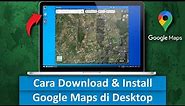 Cara Download & Install Google Maps di Laptop/PC