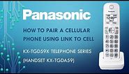 Panasonic - Telephones - KX-TGD592, KX-TGD593 - How to pair a cellular phone using link to cell.