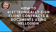 How To Electronically Sign Client Contracts & Documents Using HelloSign