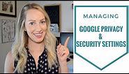 How to Manage Your Google Privacy & Security Settings