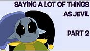 Saying A LOT of Things as Jevil Pt. 2