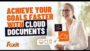 Achieve Your Goals Faster with Cloud Documents - Foxit PDF Editor Suite Tutorial