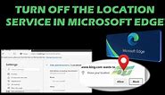 How to turn off the Location Services in Microsoft Edge