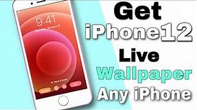How to Get iPhone 12 Live Wallpaper on any iPhone