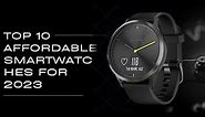 Top 10 Affordable Smartwatches for 2023