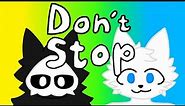 Don't Stop | Animation Meme [CHANGED]