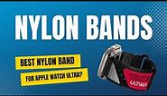 Best Apple Watch Ultra Nylon Bands