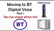 Upgrading to BT Digital Voice. Part 1. Get a Free phone