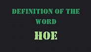 Definition of the word "Hoe"