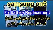 Samsung ON5 Battery Replacement How to replace samsung battery Aamir Mobile
