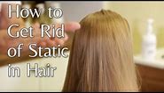 How to Get Rid of Static in Hair