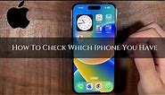 How To Check Which Iphone You Have – Complete Guide