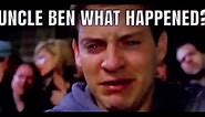 Uncle ben what happened? (Meme)(Template)