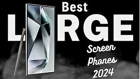 Top 5 Large Screen Phones to buy in 2024