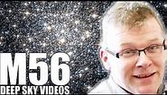 M56 - Old & Not That Exciting - Deep Sky Videos