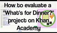 How to Evaluate a "What's for Dinner?" Project on Khan Academy