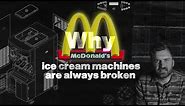 The REAL Reason McDonalds Ice Cream Machines Are Always Broken