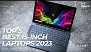 Best 15-inch Laptops 2023 | Top 5 Best 15 Inch Laptops This Year!