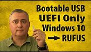 Make UEFI Bootable USB Windows 10 Rufus Method - UEFI Only Boot