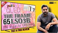 Samsung 65LS03B The Frame Tv |Invisible Tv| Dolby Atmos Matte Display Unboxing & Setup😲 2023 Review