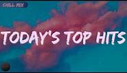 Today's Top Hits Playlist - Best Trending Songs At The Moment