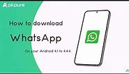 How to Download and Install WhatsApp Latest Version on Android 4.1 to 4.4.4