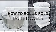 10 UNIQUE AND BEAUTIFUL WAYS TO ROLL AND FOLD A TOWEL - How to make your bathroom feel like a spa