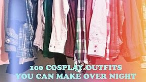 100 Cosplay Outfits You Can Make Overnight