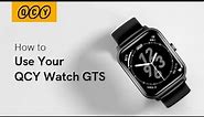 How to use QCY Watch GTS? QCY Watch GTS User Guide