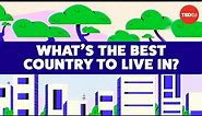 What’s the best country to live in?