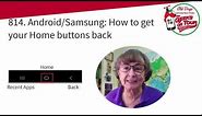 How Do I Get My Home Buttons Back? Android/Samsung Tutorial Video