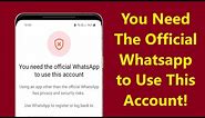 You Need The Official Whatsapp to Use This Account Problem Solve!! - Howtosolveit