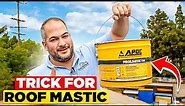 BEST TRICK While Using Roof Mastic