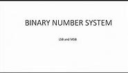 Binary number system :MSB And LSB