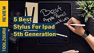 Best Stylus For Ipad 5th Generation On 2024
