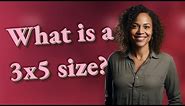 What is a 3x5 size?