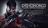 Dishonored: Death of the Outsider – Official E3 Announce Trailer