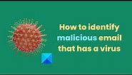 How to identify malicious email that has a virus