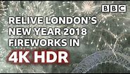 London Fireworks 2018 - New Year’s Eve Fireworks 2017 / 2018 | 4K UHD HDR TEST 2018 - BBC