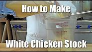 How to Make White Chicken Stock
