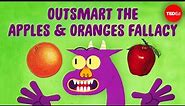 Can you outsmart the apples and oranges fallacy? - Elizabeth Cox