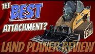 BEST Skid Steer Attachment? Land Planer Full Review