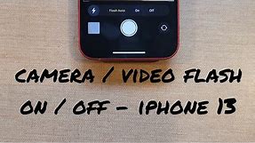 iPhone 13 camera/ video flash on/off